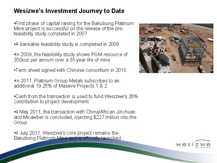 Wesizwe’s Investment Journey to Date • First phase of capital raising for the Bakubung