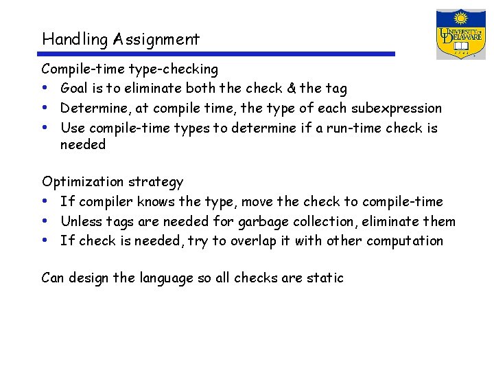 Handling Assignment Compile-time type-checking • Goal is to eliminate both the check & the