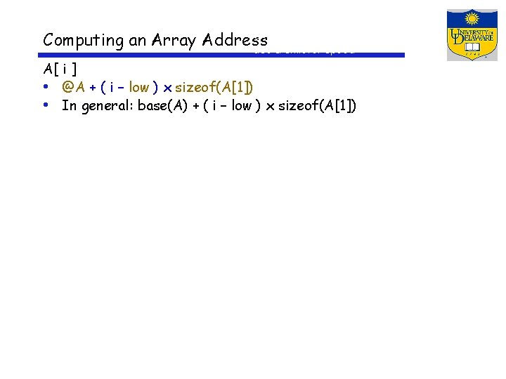 Computing an Array Almost always a power of 2, known at compile-time Address use