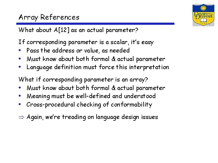 Array References What about A[12] as an actual parameter? If corresponding parameter is a