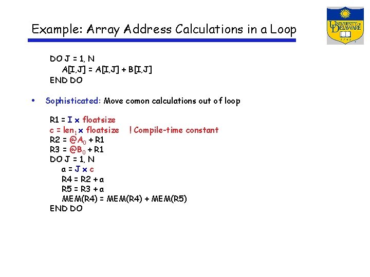 Example: Array Address Calculations in a Loop DO J = 1, N A[I, J]