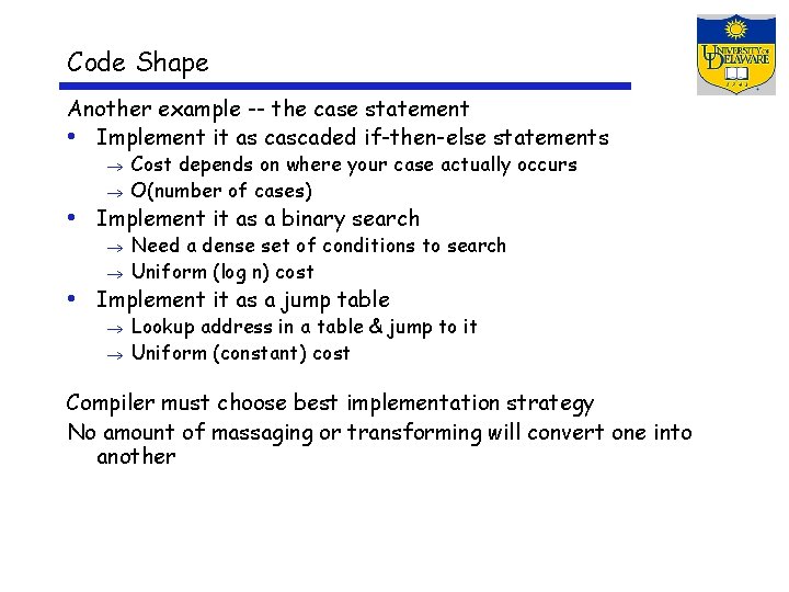 Code Shape Another example -- the case statement • Implement it as cascaded if-then-else