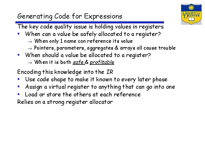 Generating Code for Expressions The key code quality issue is holding values in registers