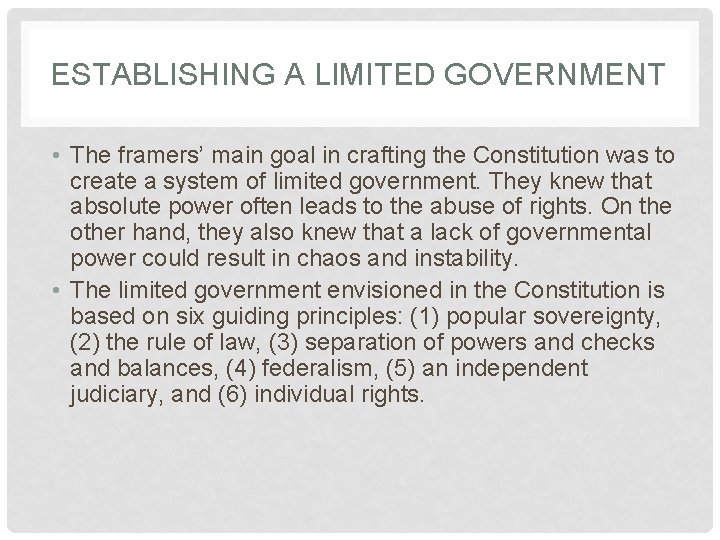 ESTABLISHING A LIMITED GOVERNMENT • The framers’ main goal in crafting the Constitution was