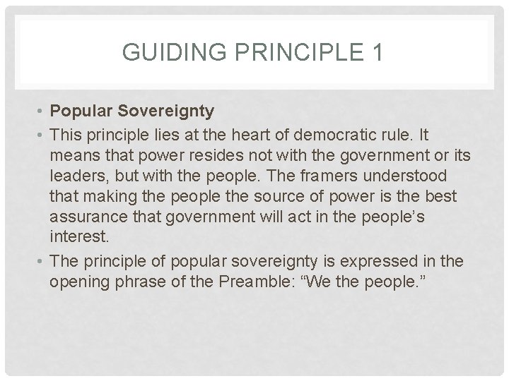 GUIDING PRINCIPLE 1 • Popular Sovereignty • This principle lies at the heart of
