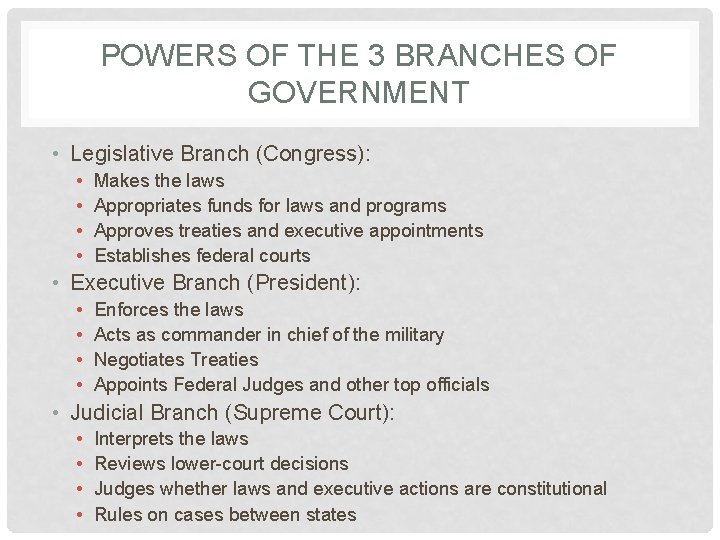 POWERS OF THE 3 BRANCHES OF GOVERNMENT • Legislative Branch (Congress): • • Makes