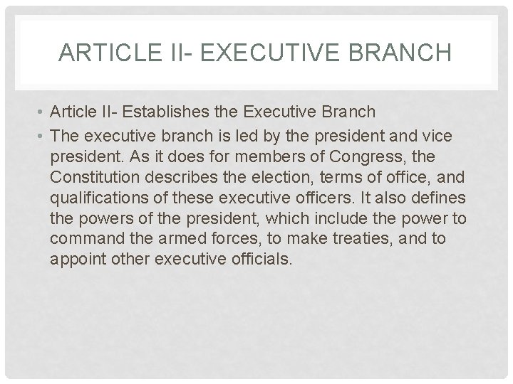 ARTICLE II- EXECUTIVE BRANCH • Article II- Establishes the Executive Branch • The executive