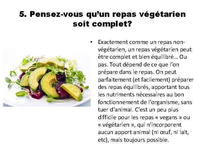 5. Pensez-vous qu’un repas végétarien soit complet? • Exactement comme un repas nonvégétarien, un