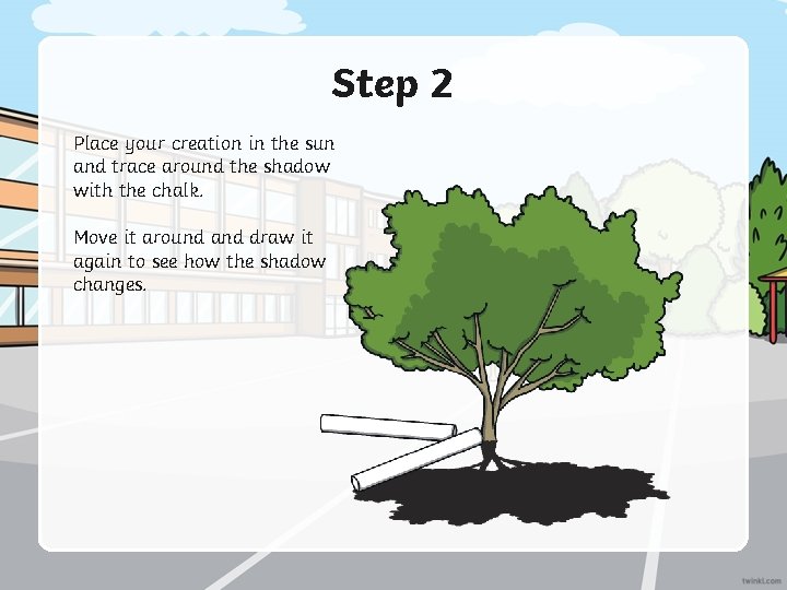 Step 2 Place your creation in the sun and trace around the shadow with