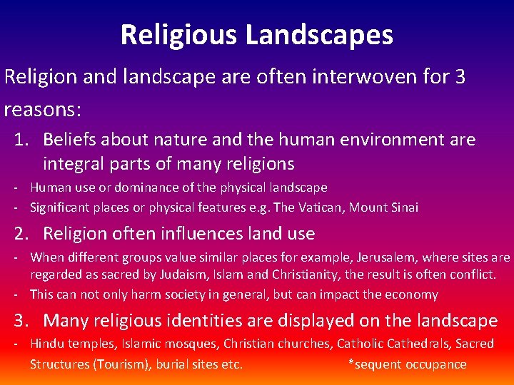 Religious Landscapes Religion and landscape are often interwoven for 3 reasons: 1. Beliefs about Religious Landscapes Religion and landscape are often interwoven for 3 reasons: 1. Beliefs about