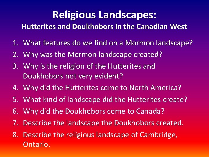Religious Landscapes: Hutterites and Doukhobors in the Canadian West 1. What features do we Religious Landscapes: Hutterites and Doukhobors in the Canadian West 1. What features do we