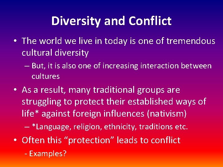 Diversity and Conflict • The world we live in today is one of tremendous Diversity and Conflict • The world we live in today is one of tremendous