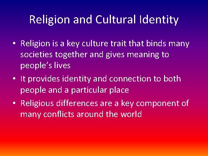 Religion and Cultural Identity • Religion is a key culture trait that binds many Religion and Cultural Identity • Religion is a key culture trait that binds many