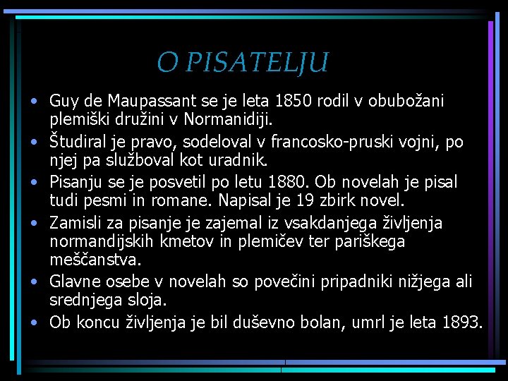 O PISATELJU • Guy de Maupassant se je leta 1850 rodil v obubožani plemiški