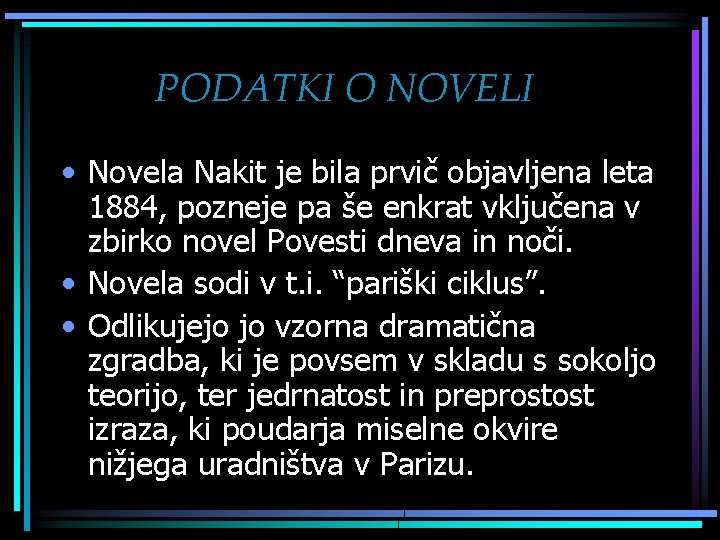 PODATKI O NOVELI • Novela Nakit je bila prvič objavljena leta 1884, pozneje pa