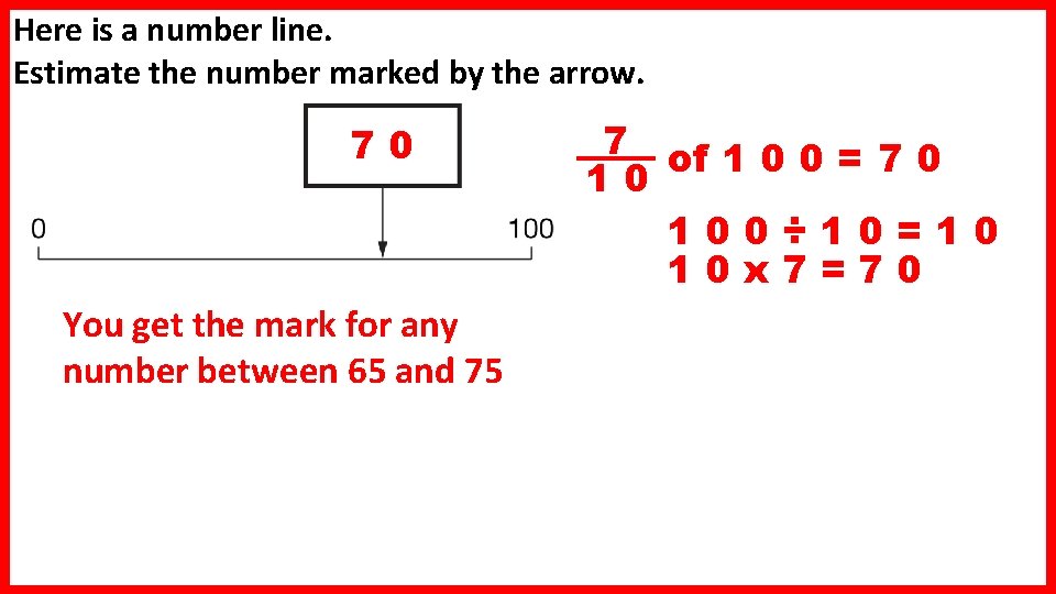 Here is a number line. Estimate the number marked by the arrow. 70 You