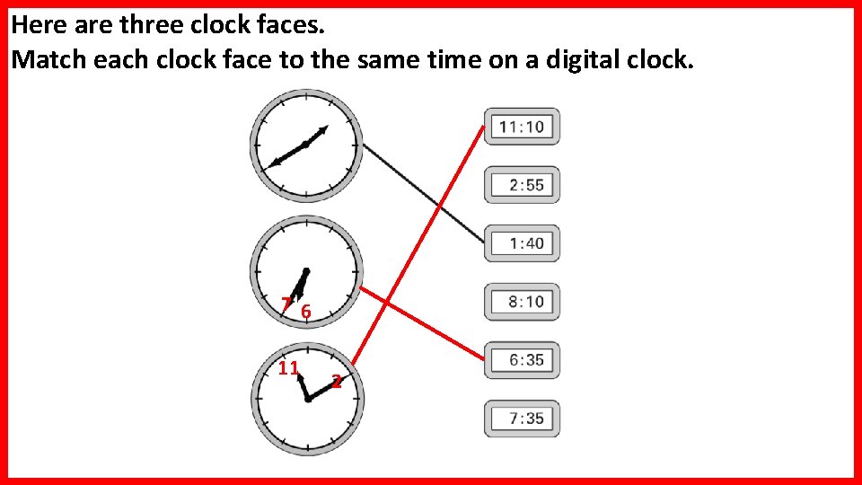 Here are three clock faces. Match each clock face to the same time on