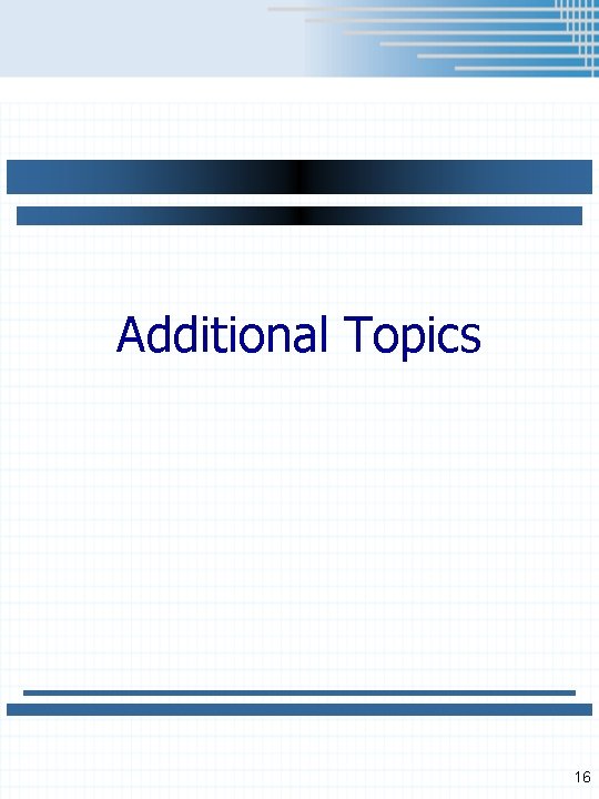 Additional Topics 16 