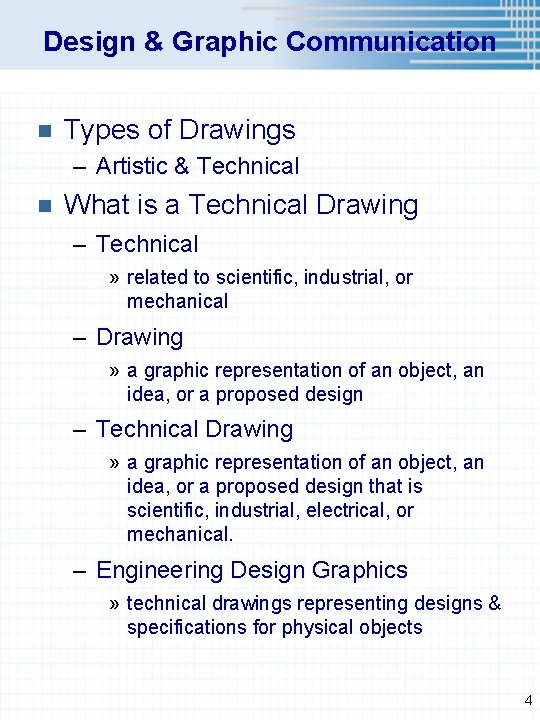 Design & Graphic Communication n Types of Drawings – Artistic & Technical n What