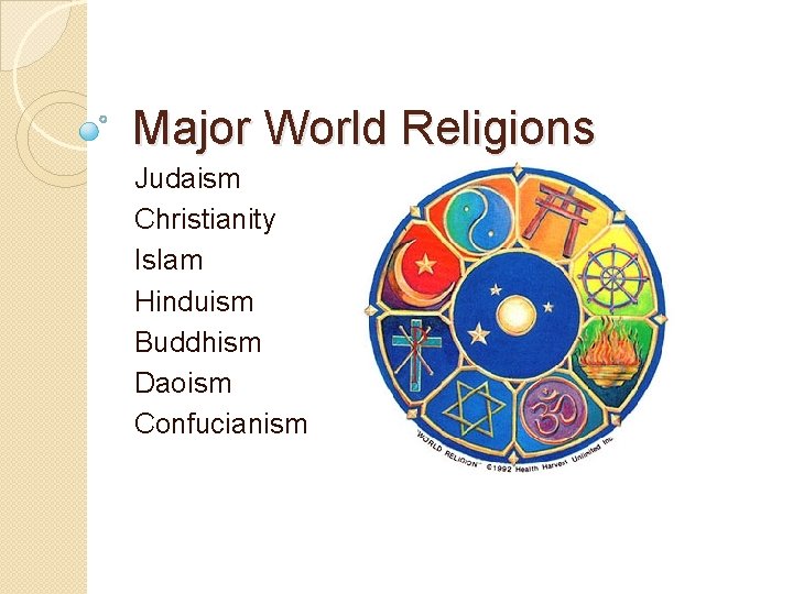 Major World Religions Judaism Christianity Islam Hinduism Buddhism Daoism Confucianism 