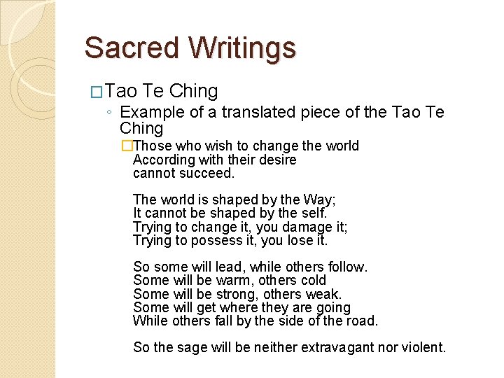 Sacred Writings �Tao Te Ching ◦ Example of a translated piece of the Tao