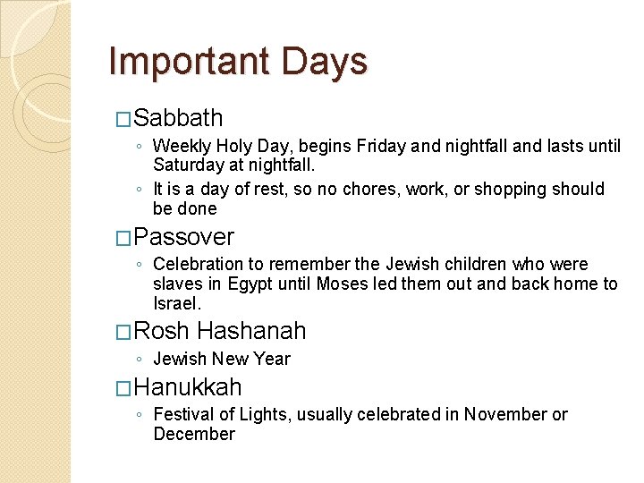 Important Days �Sabbath ◦ Weekly Holy Day, begins Friday and nightfall and lasts until