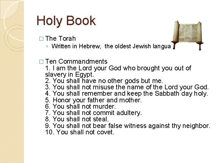 Holy Book � The Torah ◦ Written in Hebrew, the oldest Jewish language �