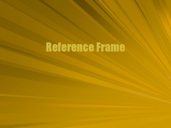 Reference Frame 