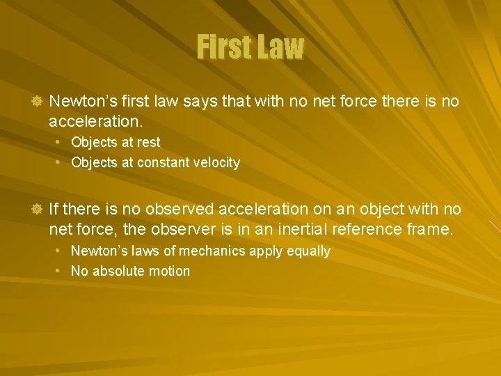 First Law ] Newton’s first law says that with no net force there is