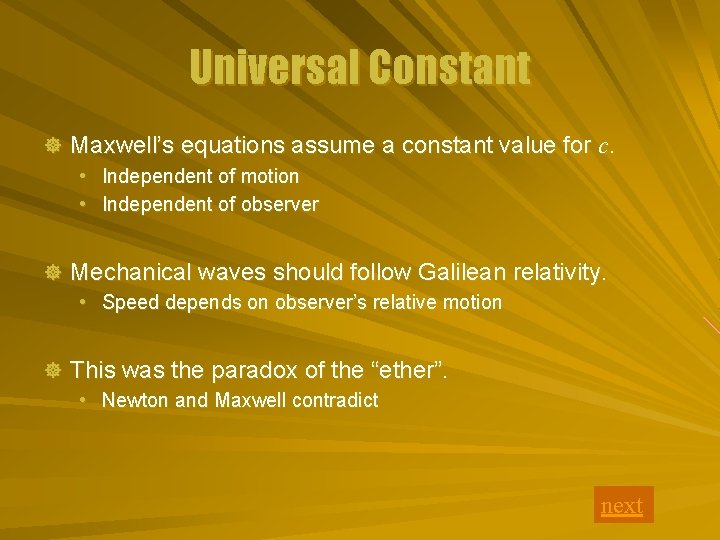 Universal Constant ] Maxwell’s equations assume a constant value for c. • Independent of