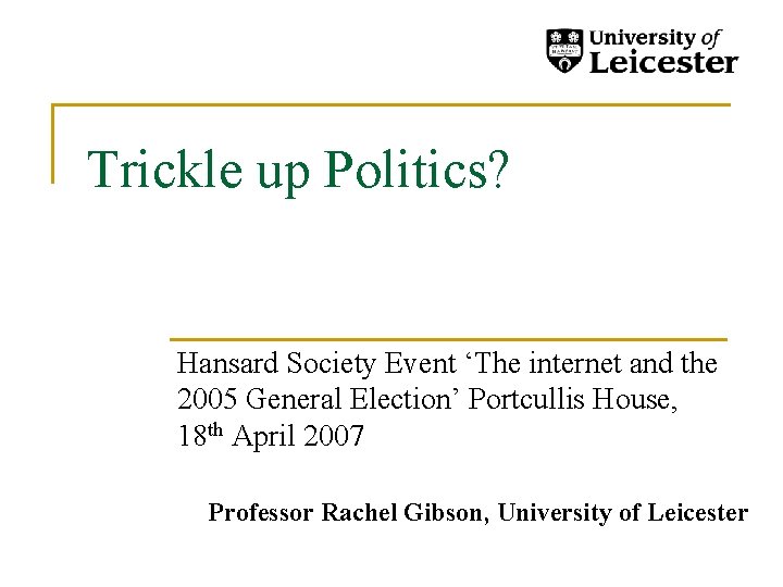 Trickle up Politics? Hansard Society Event ‘The internet and the 2005 General Election’ Portcullis