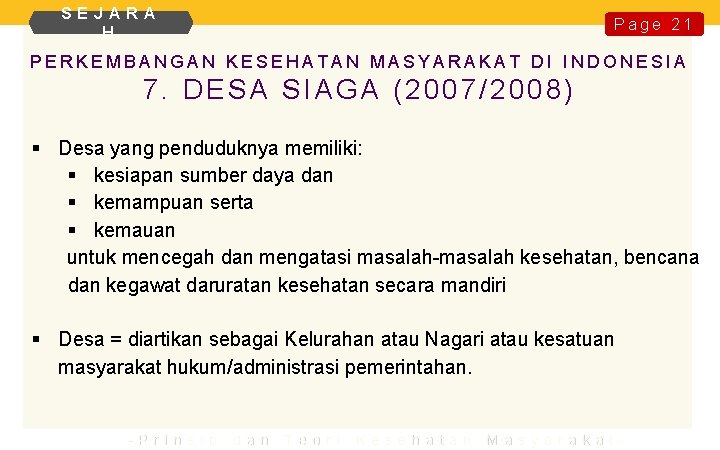 SEJARA H Page 21 PERKEMBANGAN KESEHATAN MASYARAKAT DI INDONESIA 7. DESA SIAGA (2007/2008) §