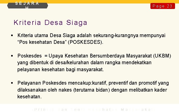 SEJARA H Page 23 Kriteria Desa Siaga § Kriteria utama Desa Siaga adalah sekurang-kurangnya