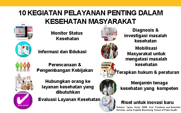 10 KEGIATAN PELAYANAN PENTING DALAM KESEHATAN MASYARAKAT Monitor Status Kesehatan Informasi dan Edukasi Perencanaan