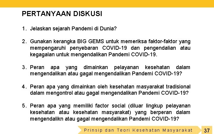 PERTANYAAN DISKUSI 1. Jelaskan sejarah Pandemi di Dunia? 2. Gunakan kerangka BIG GEMS untuk