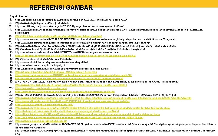 REFERENSI GAMBAR Dapat di akses : 1. https: //republika. co. id/berita/q 7 pa 92284/bppt-dorong-big-data-untuk-integrasi-data-kesehatan