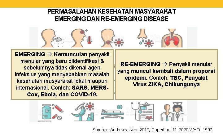 PERMASALAHAN KESEHATAN MASYARAKAT EMERGING DAN RE-EMERGING DISEASE EMERGING Kemunculan penyakit menular yang baru diidentifikasi