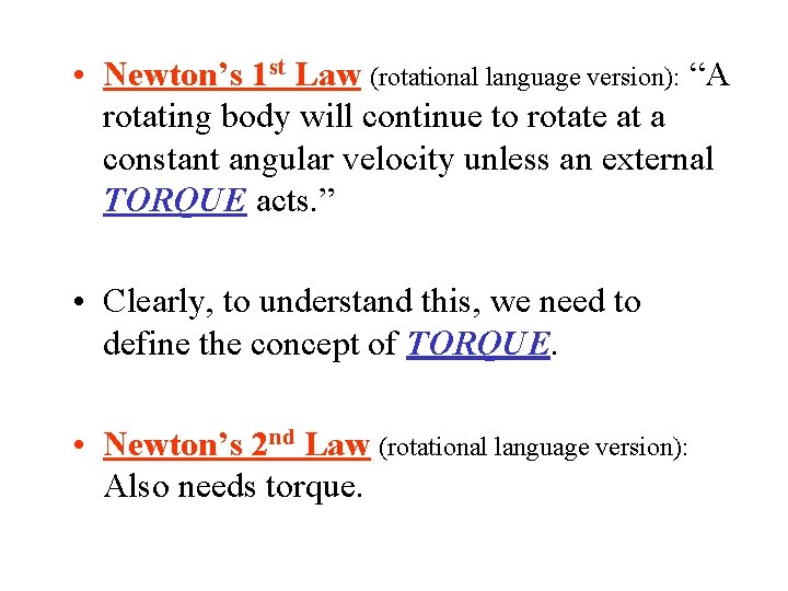  • Newton’s 1 st Law (rotational language version): “A rotating body will continue