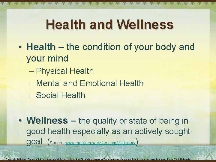 Health and Wellness • Health – the condition of your body and your mind