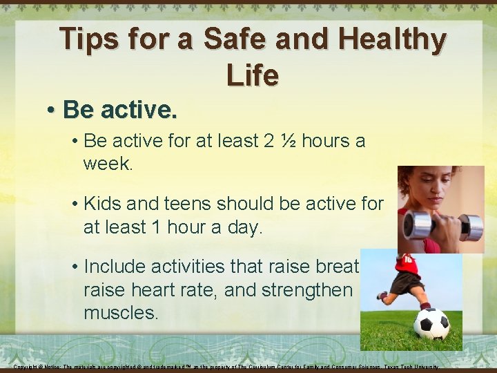Tips for a Safe and Healthy Life • Be active for at least 2 Tips for a Safe and Healthy Life • Be active for at least 2