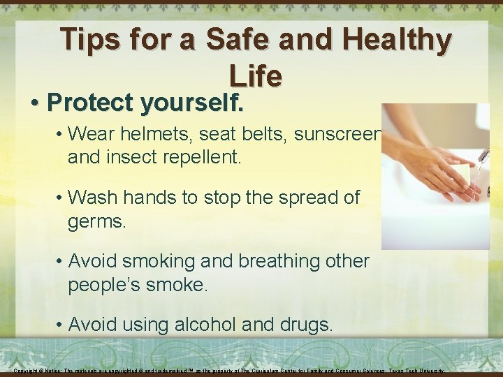 Tips for a Safe and Healthy Life • Protect yourself. • Wear helmets, seat Tips for a Safe and Healthy Life • Protect yourself. • Wear helmets, seat