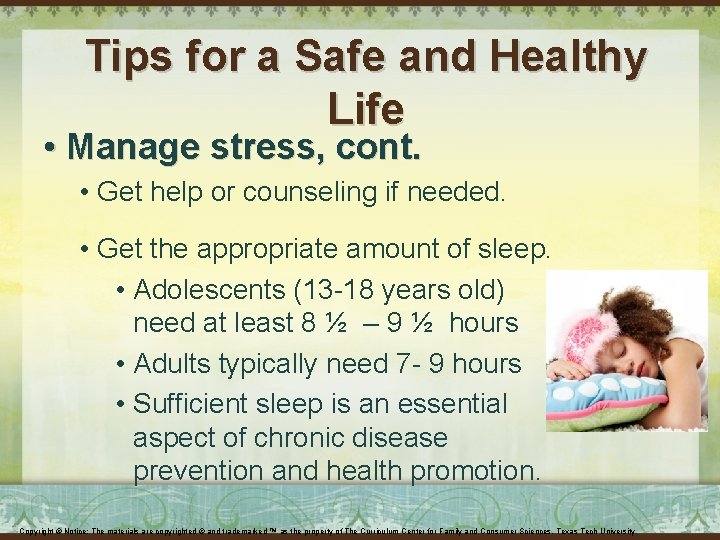 Tips for a Safe and Healthy Life • Manage stress, cont. • Get help