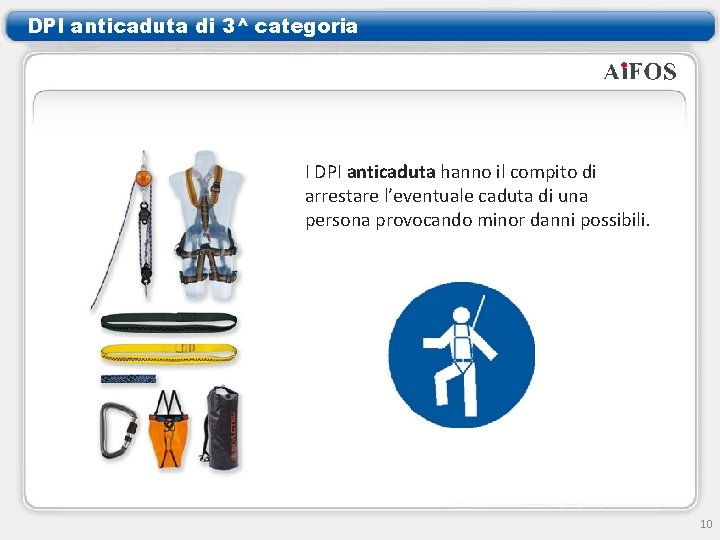 DPI anticaduta di 3^ categoria I DPI anticaduta hanno il compito di arrestare l’eventuale