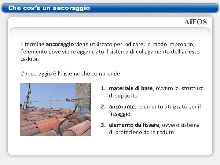 Che cos’è un ancoraggio Il termine ancoraggio viene utilizzato per indicare, in modo improprio,