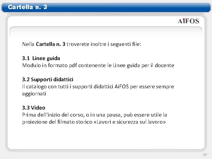 Cartella n. 3 Nella Cartella n. 3 troverete inoltre i seguenti file: 3. 1