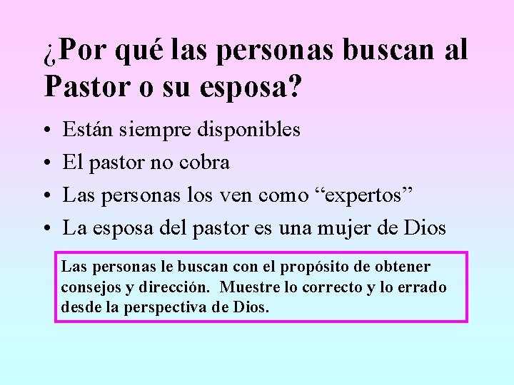 ¿Por qué las personas buscan al Pastor o su esposa? • • Están siempre