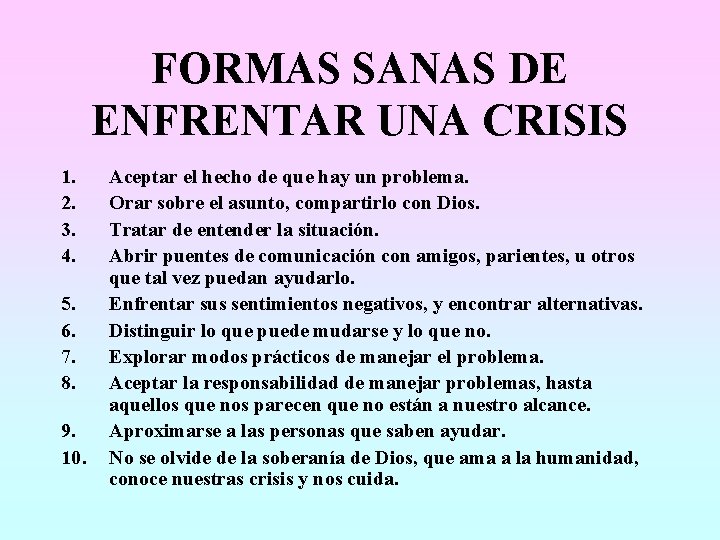 FORMAS SANAS DE ENFRENTAR UNA CRISIS 1. 2. 3. 4. 5. 6. 7. 8.