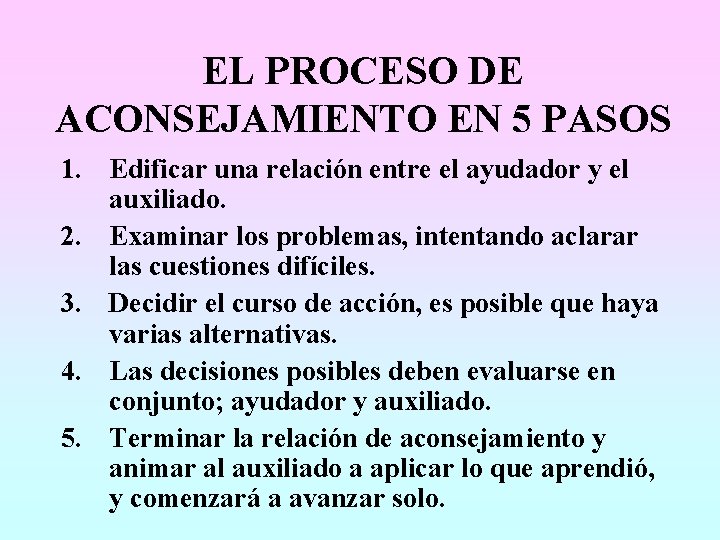 EL PROCESO DE ACONSEJAMIENTO EN 5 PASOS 1. Edificar una relación entre el ayudador