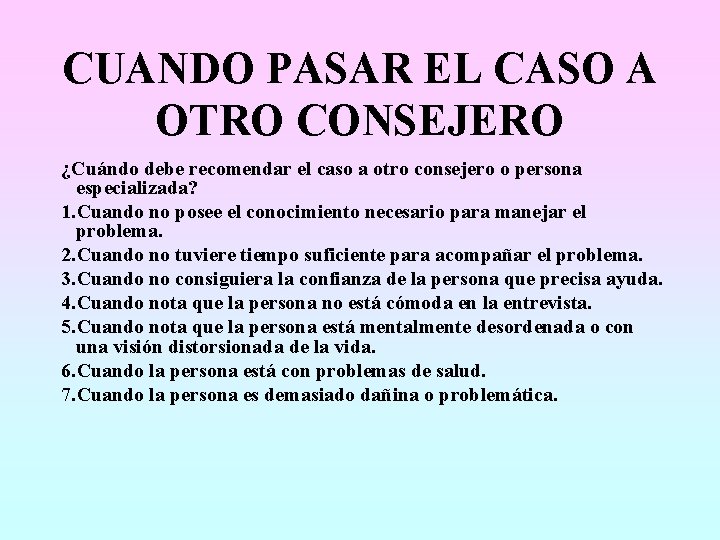 CUANDO PASAR EL CASO A OTRO CONSEJERO ¿Cuándo debe recomendar el caso a otro