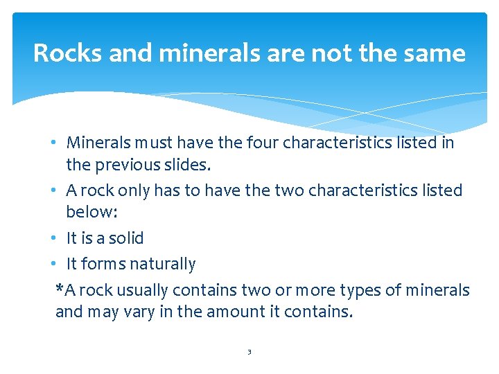 Rocks and minerals are not the same • Minerals must have the four characteristics